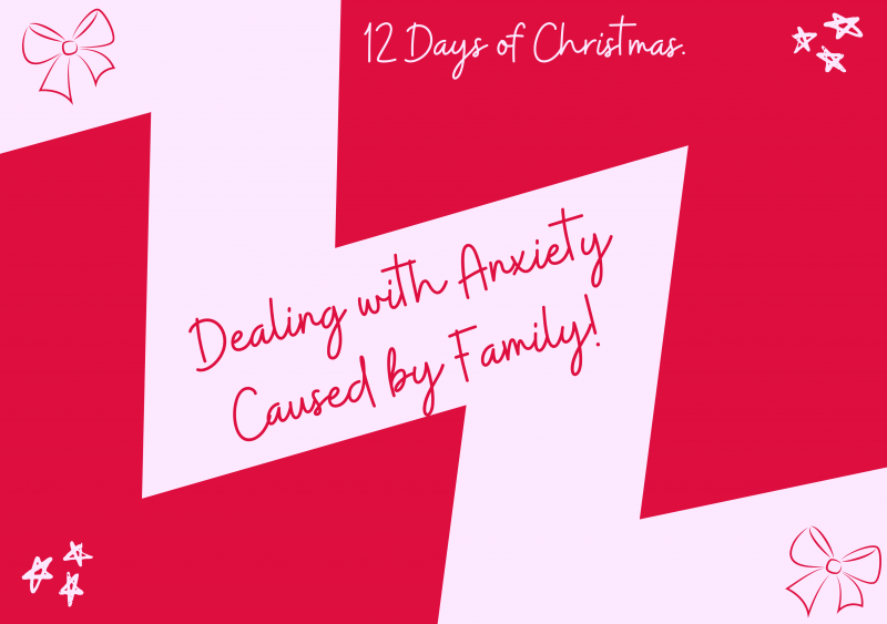 Dealing With Anxiety Caused By Family - Guest Post. | 12 Days of Christmas
